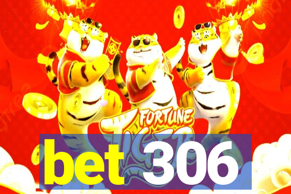 bet 306